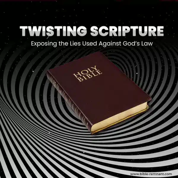 Artwork for article titled Twisting Scripture – Exposing the Lies Used Against God’s Law