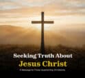 Image of the cross and the words Seeking Truth About Jesus