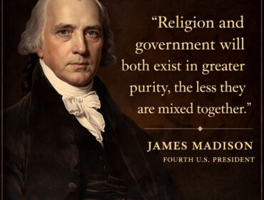 Image of James Madison and his quote on Religion and Government Power